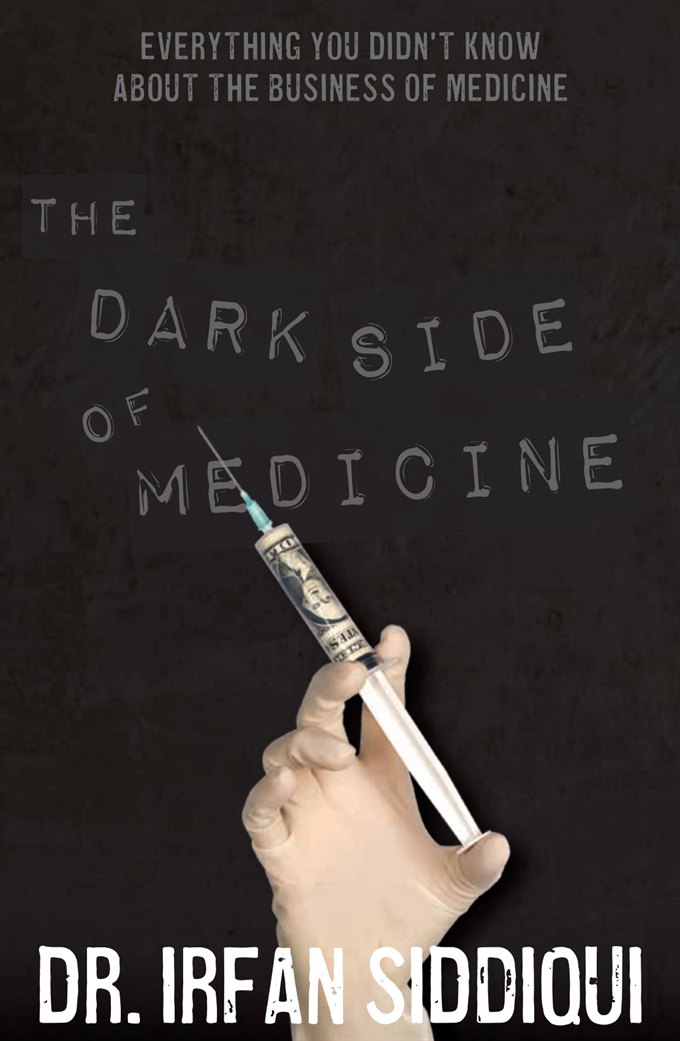 The Dark Side of Medicine by Dr. Irfan Siddiqui, book cover
